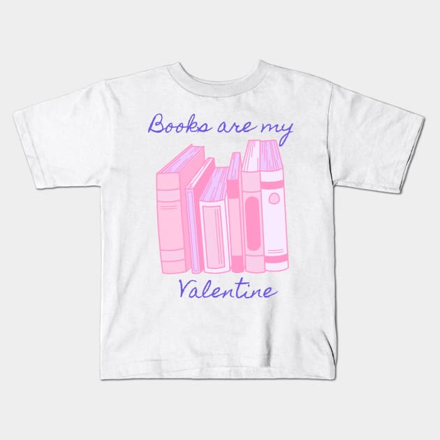 Books are my valentine- pink Kids T-Shirt by Faeblehoarder